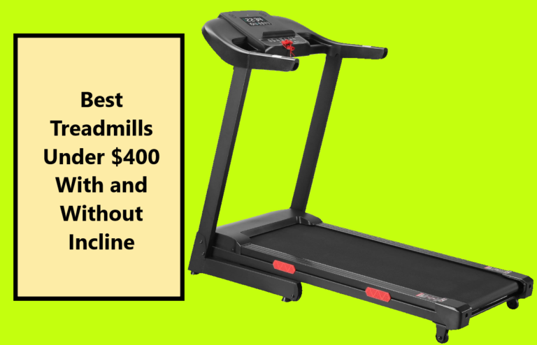 Best Treadmills Under $400 With and Without Incline